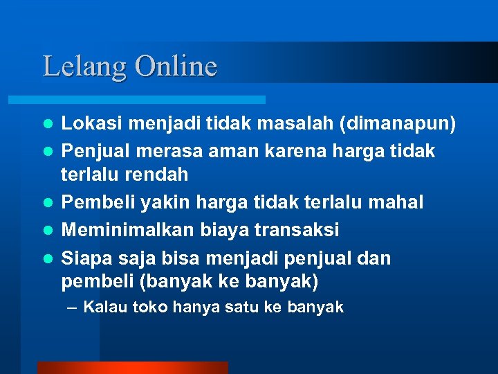 Lelang Online l l l Lokasi menjadi tidak masalah (dimanapun) Penjual merasa aman karena