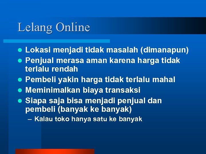 Lelang Online l l l Lokasi menjadi tidak masalah (dimanapun) Penjual merasa aman karena