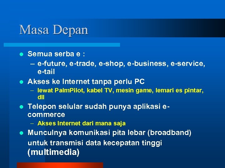 Masa Depan Semua serba e : – e-future, e-trade, e-shop, e-business, e-service, e-tail l