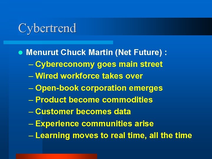 Cybertrend l Menurut Chuck Martin (Net Future) : – Cybereconomy goes main street –