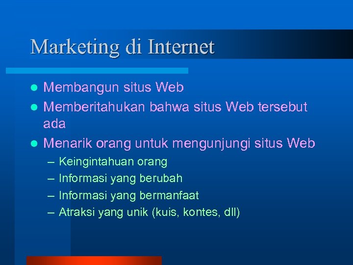 Marketing di Internet Membangun situs Web l Memberitahukan bahwa situs Web tersebut ada l