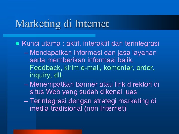 Marketing di Internet l Kunci utama : aktif, interaktif dan terintegrasi – Mendapatkan informasi