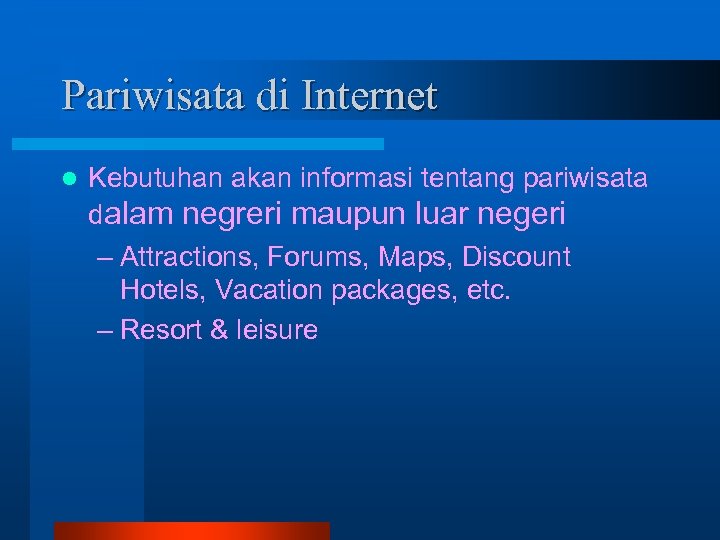 Pariwisata di Internet l Kebutuhan akan informasi tentang pariwisata dalam negreri maupun luar negeri