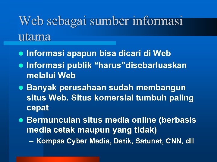 Web sebagai sumber informasi utama Informasi apapun bisa dicari di Web l Informasi publik
