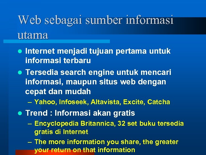 Web sebagai sumber informasi utama Internet menjadi tujuan pertama untuk informasi terbaru l Tersedia