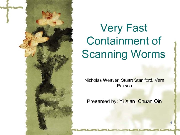 Very Fast Containment of Scanning Worms Nicholas Weaver, Stuart Staniford, Vern Paxson Presented by: