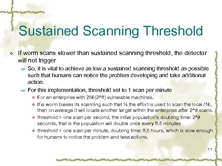 Sustained Scanning Threshold v If worm scans slower than sustained scanning threshold, the detector