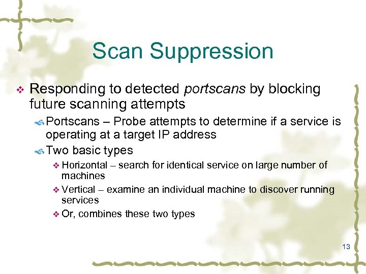 Scan Suppression v Responding to detected portscans by blocking future scanning attempts Portscans –