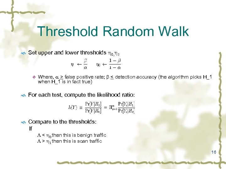 Threshold Random Walk Set upper and lower thresholds h 0, h 1 v Where,