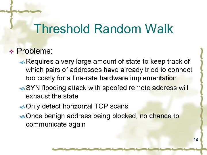 Threshold Random Walk v Problems: Requires a very large amount of state to keep