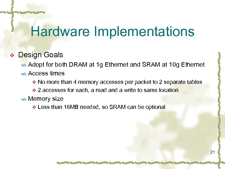 Hardware Implementations v Design Goals Adopt for both DRAM at 1 g Ethernet and