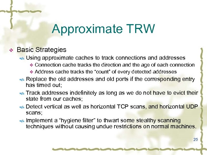 Approximate TRW v Basic Strategies Using approximate caches to track connections and addresses v