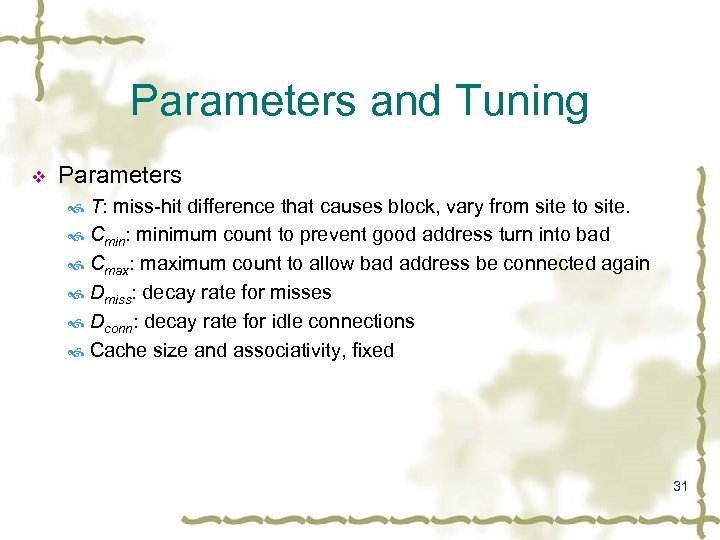 Parameters and Tuning v Parameters T: miss-hit difference that causes block, vary from site