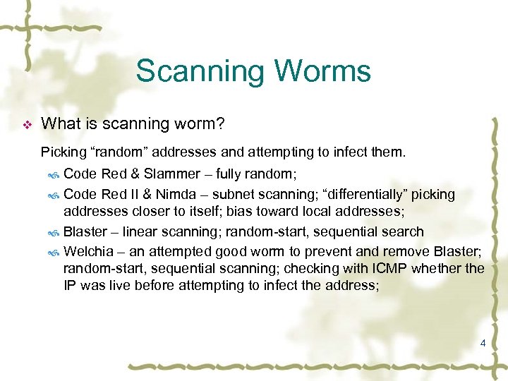 Scanning Worms v What is scanning worm? Picking “random” addresses and attempting to infect