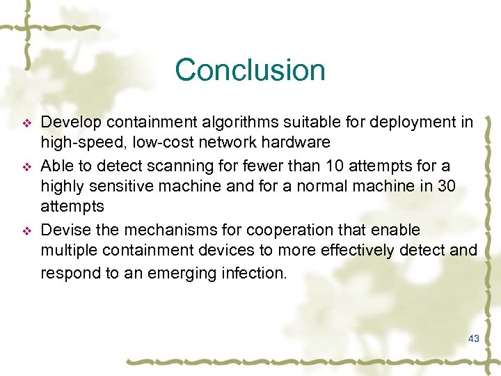 Conclusion v v v Develop containment algorithms suitable for deployment in high-speed, low-cost network