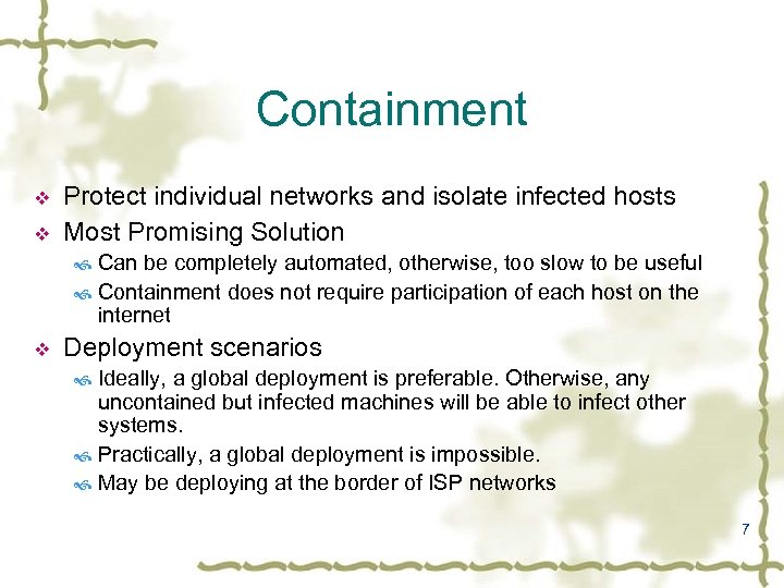 Containment v v Protect individual networks and isolate infected hosts Most Promising Solution Can