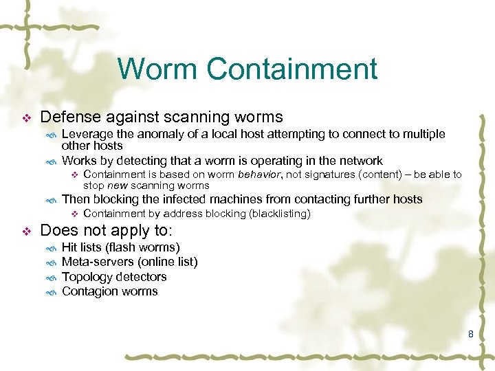 Worm Containment v Defense against scanning worms Leverage the anomaly of a local host