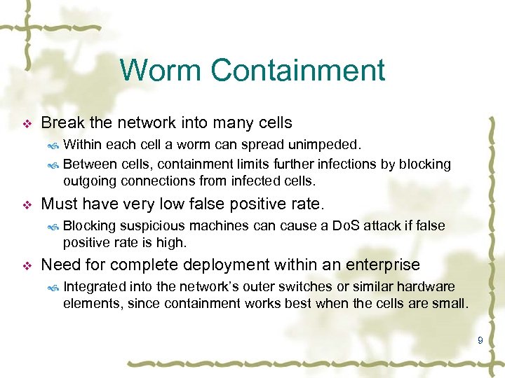 Worm Containment v Break the network into many cells Within each cell a worm