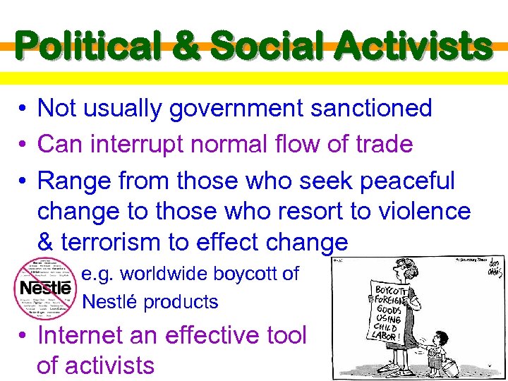 Political & Social Activists • Not usually government sanctioned • Can interrupt normal flow