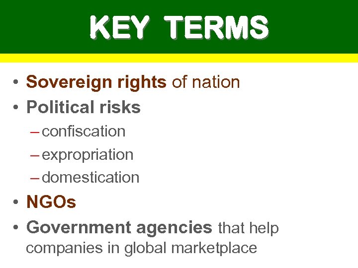 KEY TERMS • Sovereign rights of nation • Political risks – confiscation – expropriation