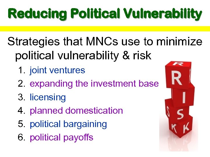 Reducing Political Vulnerability Strategies that MNCs use to minimize political vulnerability & risk 1.
