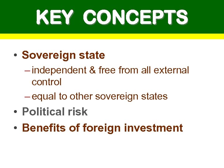 KEY CONCEPTS • Sovereign state – independent & free from all external control –