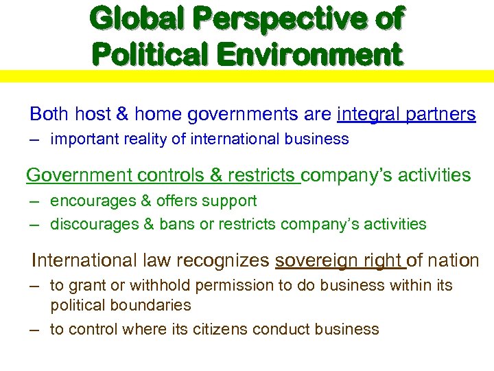 Global Perspective of Political Environment Both host & home governments are integral partners –