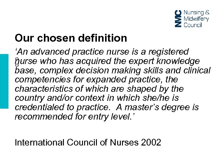 Our chosen definition ‘An advanced practice nurse is a registered o nurse who has