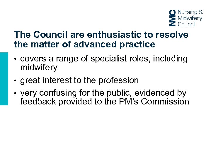 The Council are enthusiastic to resolve the matter of advanced practice covers a range