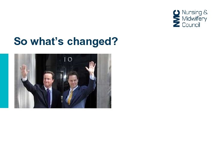 So what’s changed? 