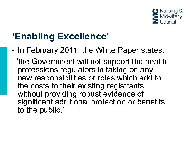 ‘Enabling Excellence’ • In February 2011, the White Paper states: ‘the Government will not
