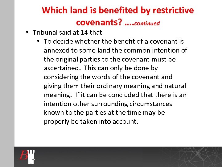 Which land is benefited by restrictive covenants? …. continued • Tribunal said at 14