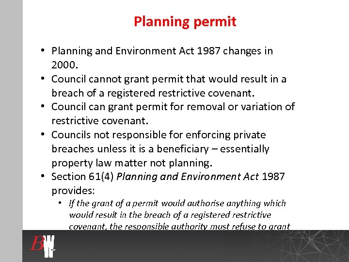 Planning permit • Planning and Environment Act 1987 changes in 2000. • Council cannot