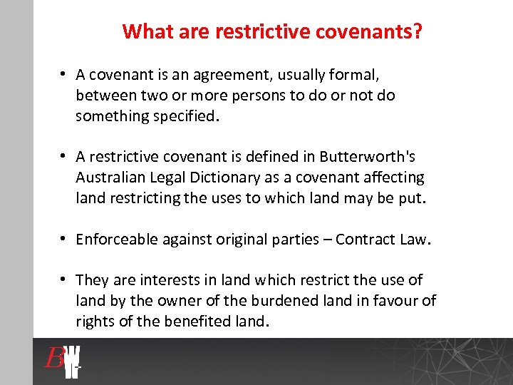 What are restrictive covenants? • A covenant is an agreement, usually formal, between two