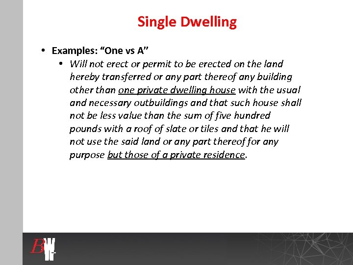 Single Dwelling • Examples: “One vs A” • Will not erect or permit to