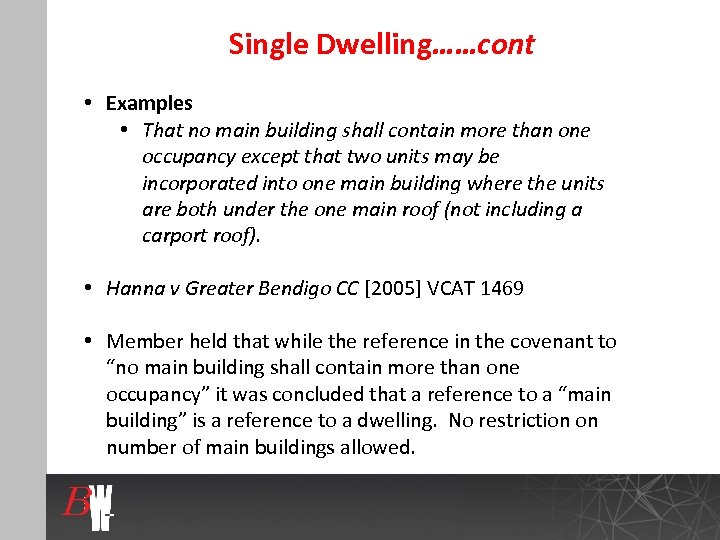 Single Dwelling……cont • Examples • That no main building shall contain more than one