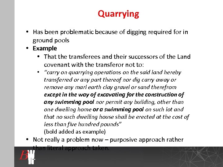 Quarrying • Has been problematic because of digging required for in ground pools •