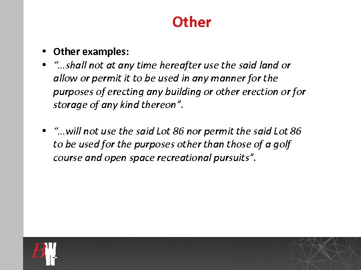 Other • Other examples: • “…shall not at any time hereafter use the said