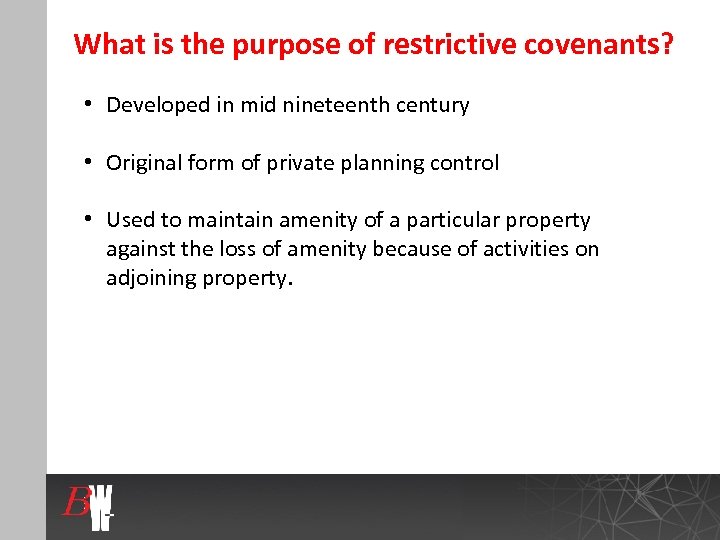 What is the purpose of restrictive covenants? • Developed in mid nineteenth century •