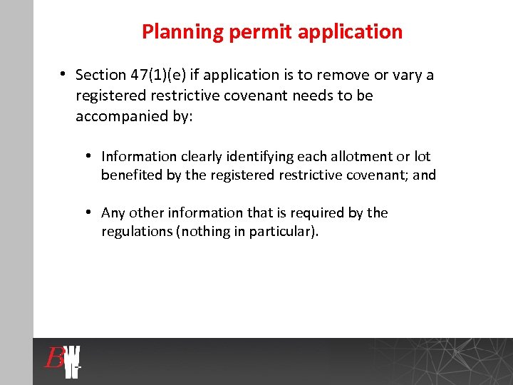 Planning permit application • Section 47(1)(e) if application is to remove or vary a