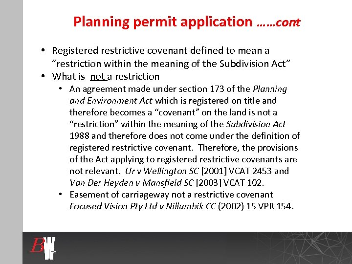 Planning permit application ……cont • Registered restrictive covenant defined to mean a “restriction within