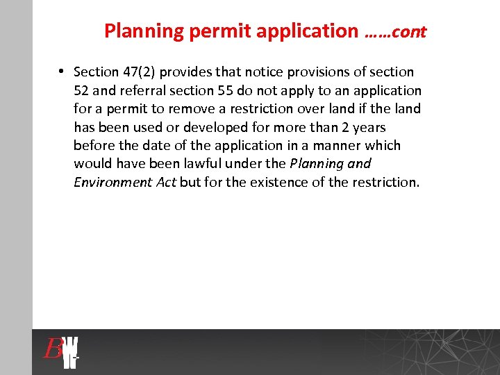 Planning permit application ……cont • Section 47(2) provides that notice provisions of section 52