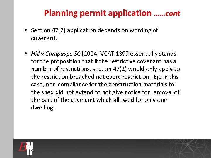 Planning permit application ……cont • Section 47(2) application depends on wording of covenant. •