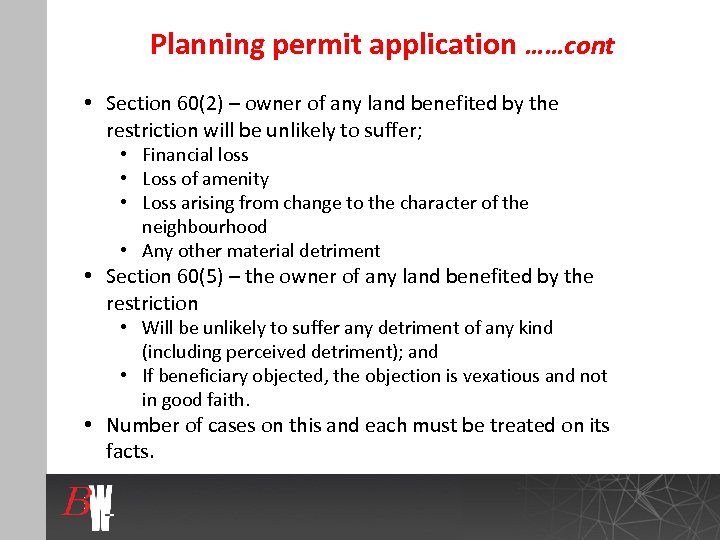 Planning permit application ……cont • Section 60(2) – owner of any land benefited by