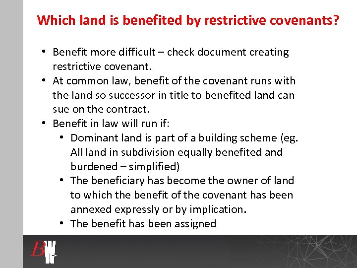 Which land is benefited by restrictive covenants? • Benefit more difficult – check document