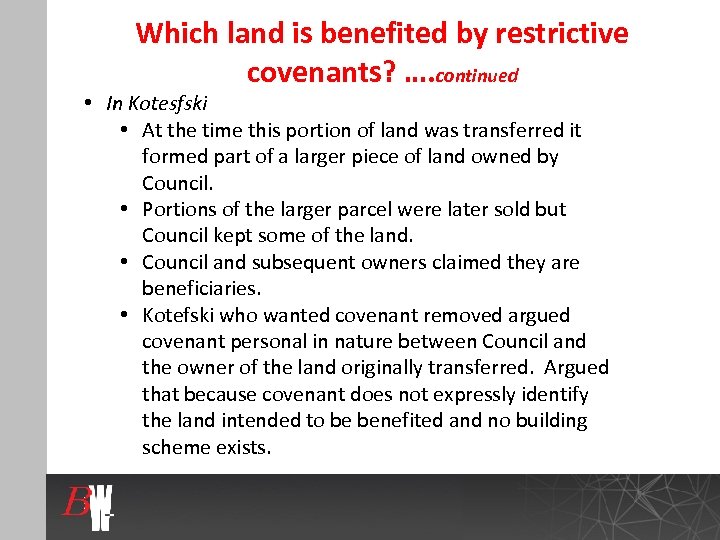 Which land is benefited by restrictive covenants? …. continued • In Kotesfski • At