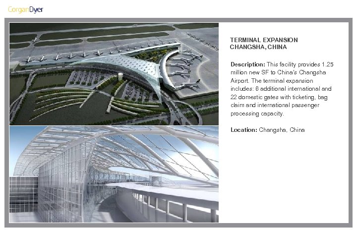TERMINAL EXPANSION CHANGSHA, CHINA Description: This facility provides 1. 25 million new SF to