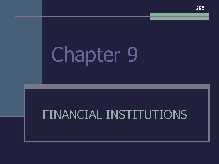 295 Chapter 9 FINANCIAL INSTITUTIONS 