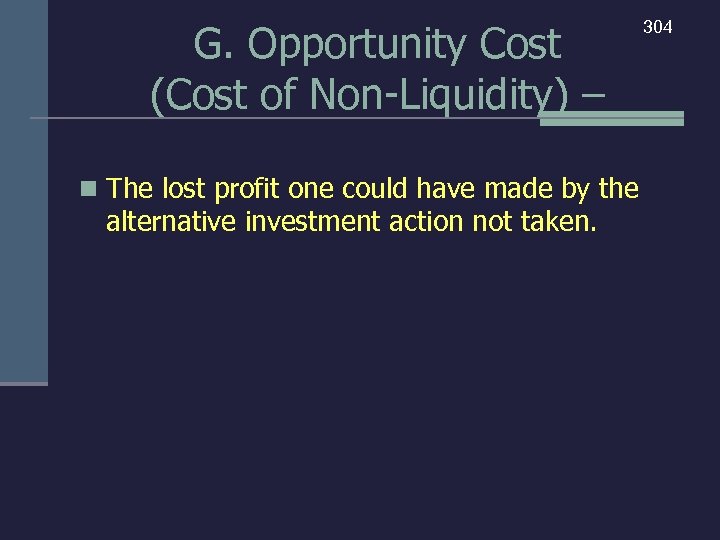 G. Opportunity Cost (Cost of Non-Liquidity) – n The lost profit one could have