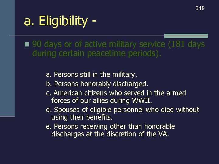 319 a. Eligibility n 90 days or of active military service (181 days during